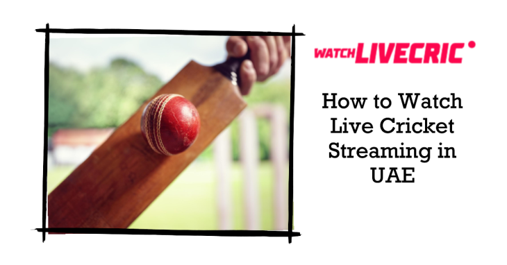 How to Watch Live Cricket Streaming in UAE